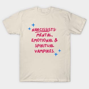 Narcissists are vampires T-Shirt